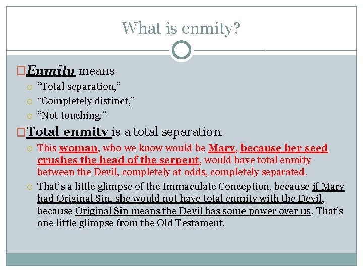 What is enmity? �Enmity means “Total separation, ” “Completely distinct, ” “Not touching. ”