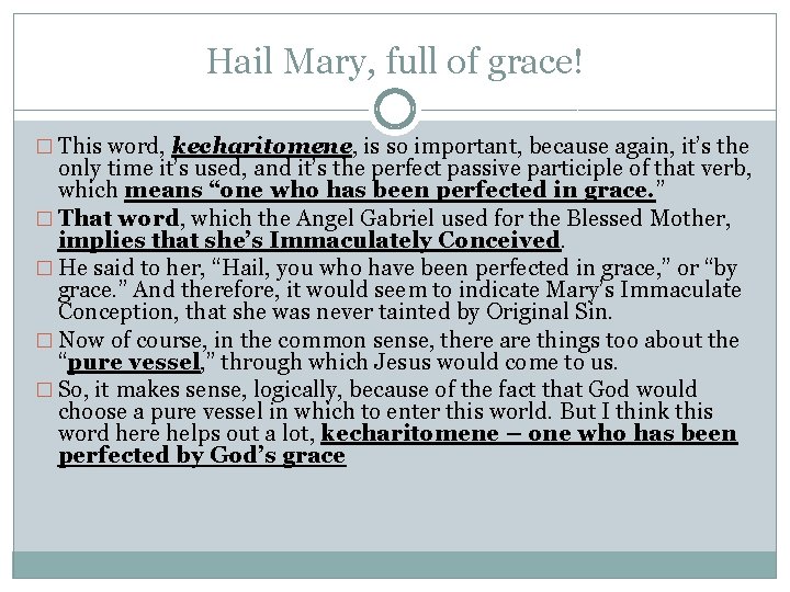 Hail Mary, full of grace! � This word, kecharitomene, is so important, because again,