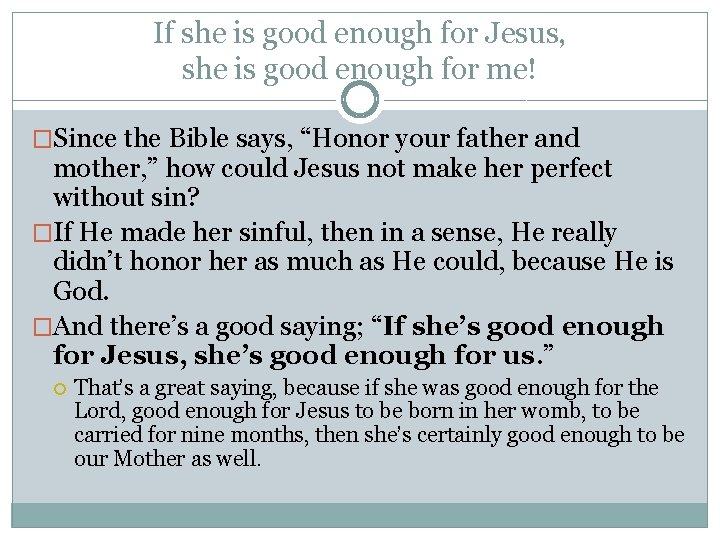 If she is good enough for Jesus, she is good enough for me! �Since