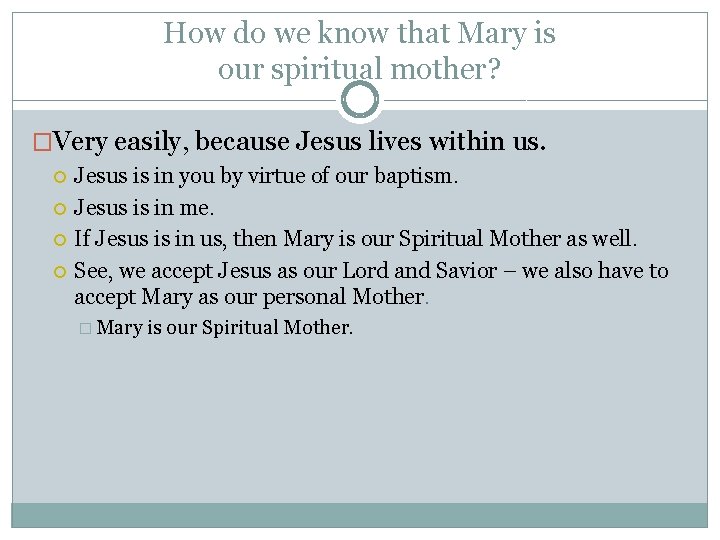 How do we know that Mary is our spiritual mother? �Very easily, because Jesus