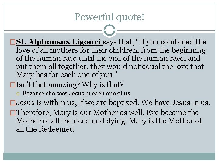 Powerful quote! �St. Alphonsus Ligouri says that, “If you combined the love of all