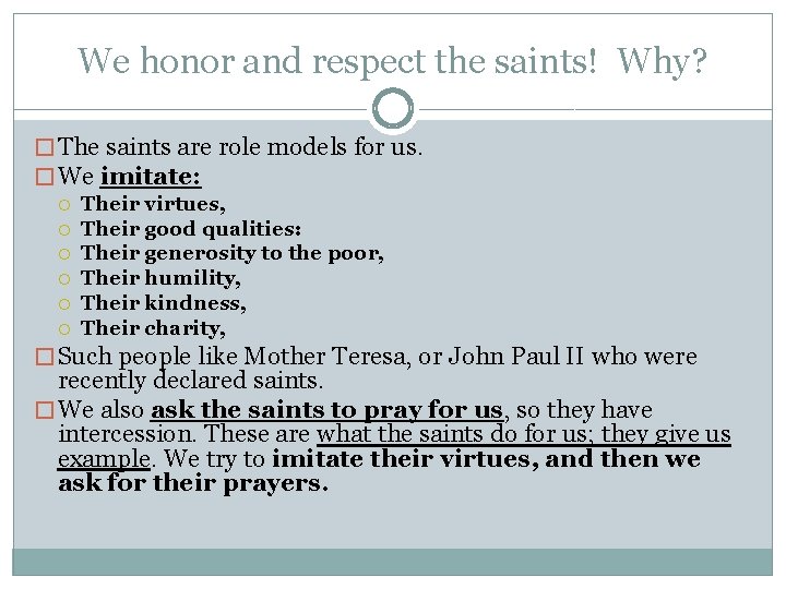 We honor and respect the saints! Why? � The saints are role models for