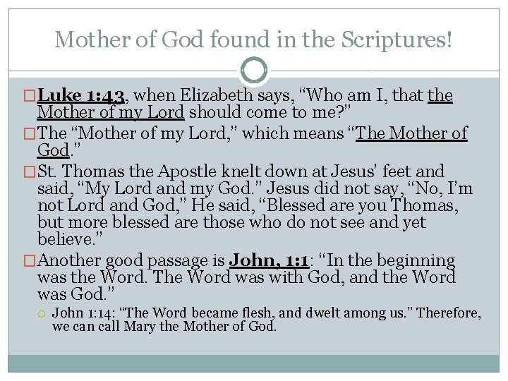 Mother of God found in the Scriptures! �Luke 1: 43, when Elizabeth says, “Who