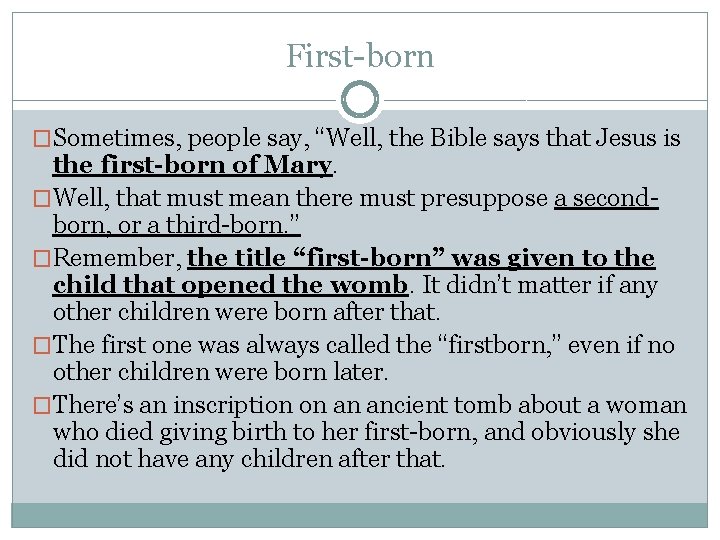 First-born �Sometimes, people say, “Well, the Bible says that Jesus is the first-born of