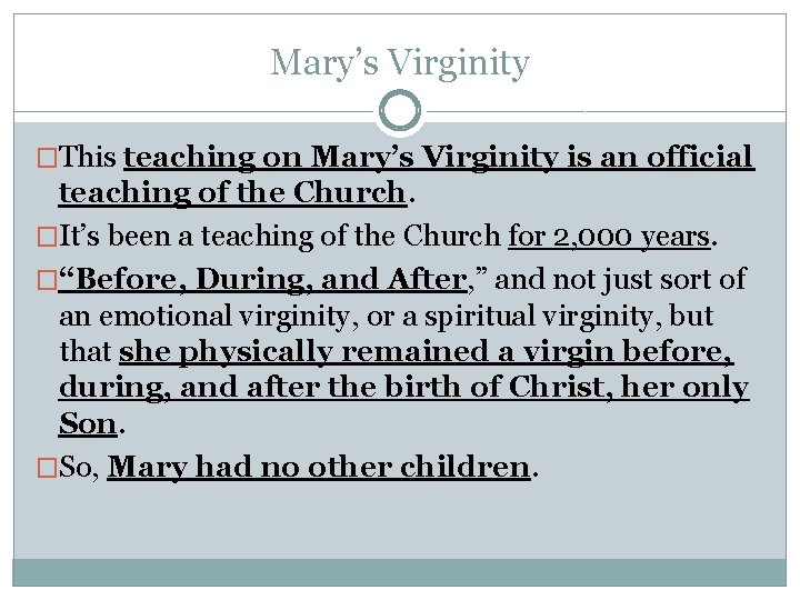 Mary’s Virginity �This teaching on Mary’s Virginity is an official teaching of the Church.