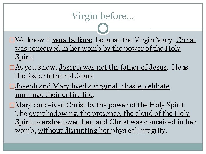 Virgin before… �We know it was before, because the Virgin Mary, Christ was conceived