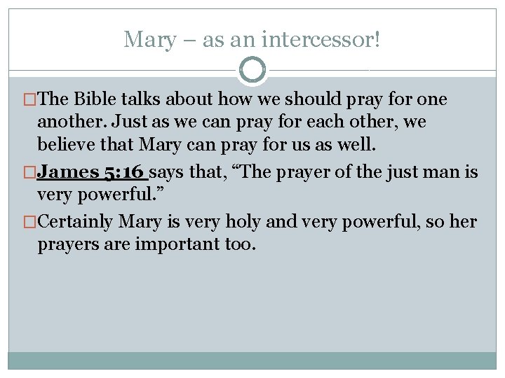 Mary – as an intercessor! �The Bible talks about how we should pray for