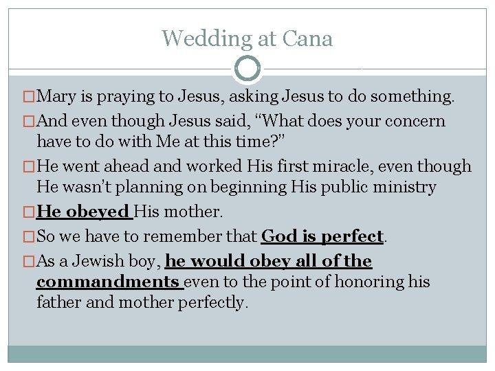 Wedding at Cana �Mary is praying to Jesus, asking Jesus to do something. �And