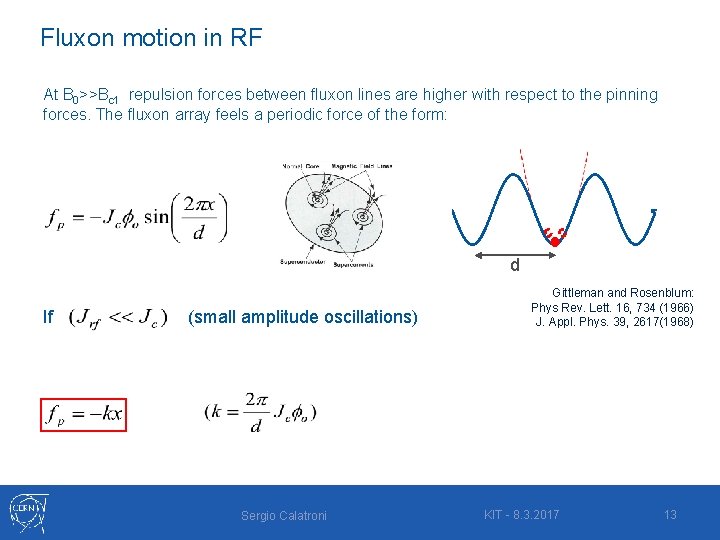 Fluxon motion in RF At B 0>>Bc 1 repulsion forces between fluxon lines are