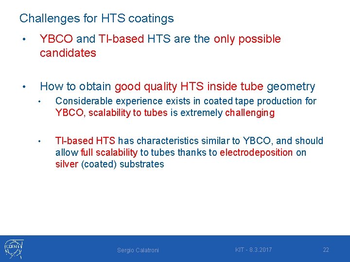 Challenges for HTS coatings • YBCO and Tl-based HTS are the only possible candidates