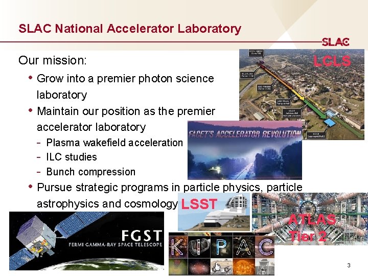 SLAC National Accelerator Laboratory Our mission: LCLS • Grow into a premier photon science