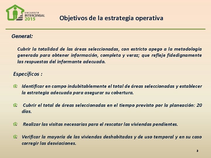 Objetivos de la estrategia operativa General: Cubrir la totalidad de las áreas seleccionadas, con