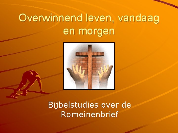 Overwinnend leven, vandaag en morgen Bijbelstudies over de Romeinenbrief 