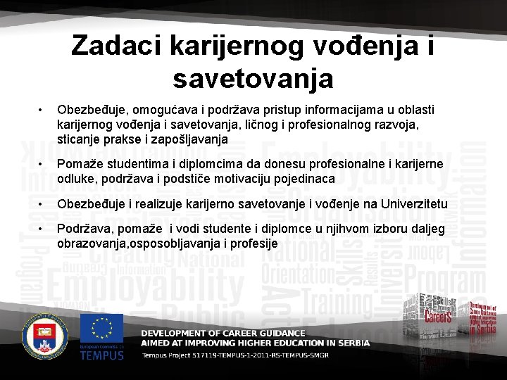 Zadaci karijernog vođenja i savetovanja • Obezbeđuje, omogućava i podržava pristup informacijama u oblasti