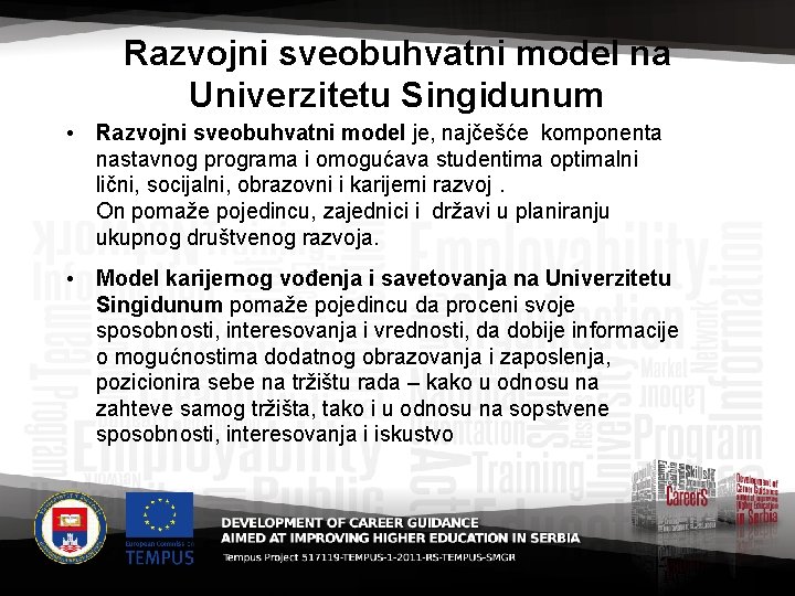 Razvojni sveobuhvatni model na Univerzitetu Singidunum • Razvojni sveobuhvatni model je, najčešće komponenta nastavnog