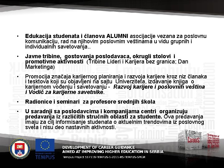  • Edukacija studenata i članova ALUMNI asocijacije vezana za poslovnu komunikaciju, rad na