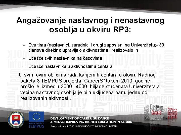 Angažovanje nastavnog i nenastavnog osoblja u okviru RP 3: – Dva tima (nastavnici, saradnici