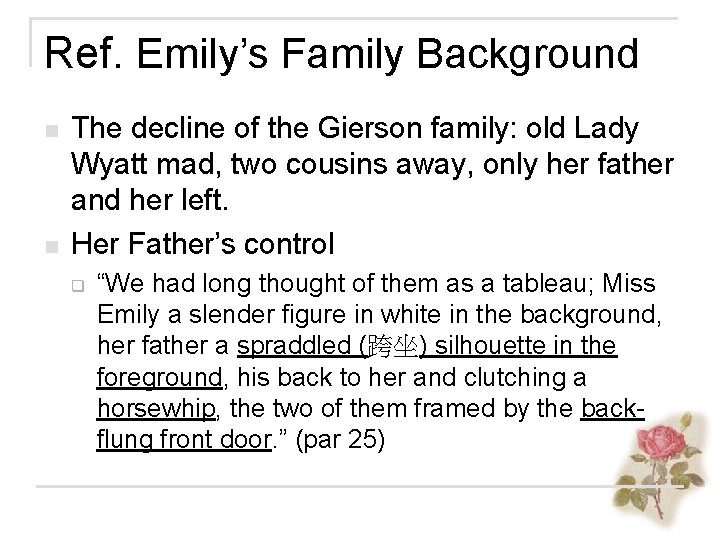 Ref. Emily’s Family Background n n The decline of the Gierson family: old Lady
