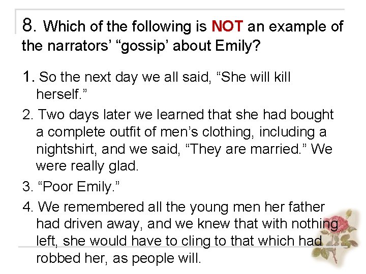 8. Which of the following is NOT an example of the narrators’ “gossip’ about