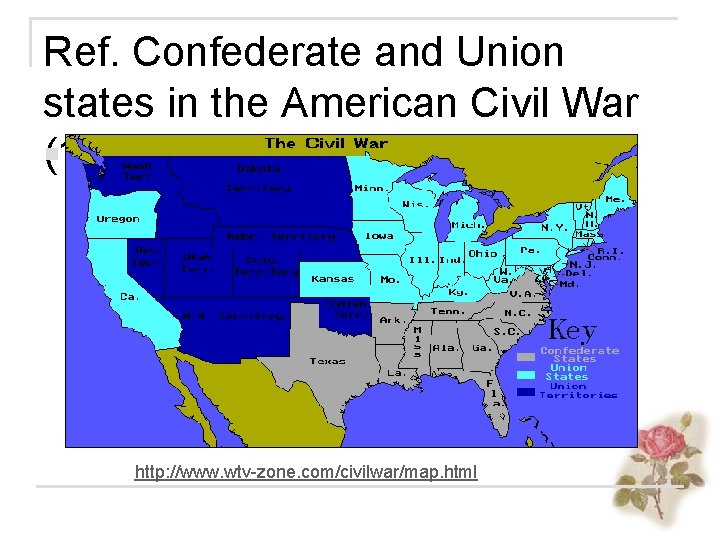 Ref. Confederate and Union states in the American Civil War n (1861 -1865) http: