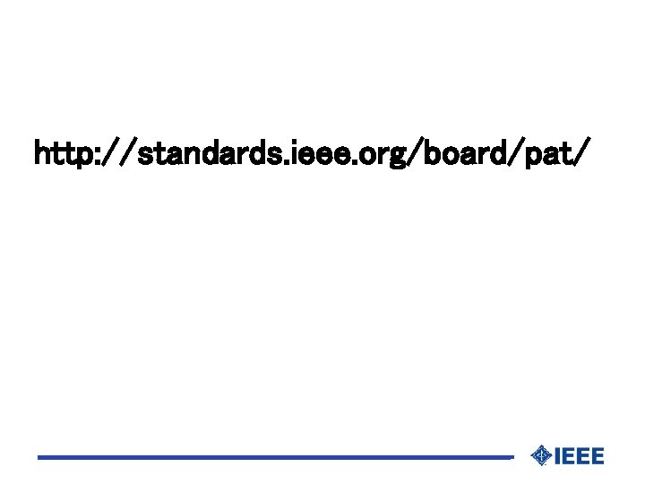 http: //standards. ieee. org/board/pat/ 