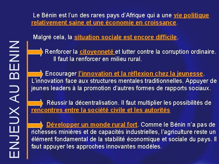 ENJEUX AU BENIN Le Bénin est l’un des rares pays d’Afrique qui a une