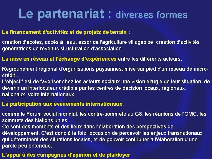 Le partenariat : diverses formes Le financement d'activités et de projets de terrain :