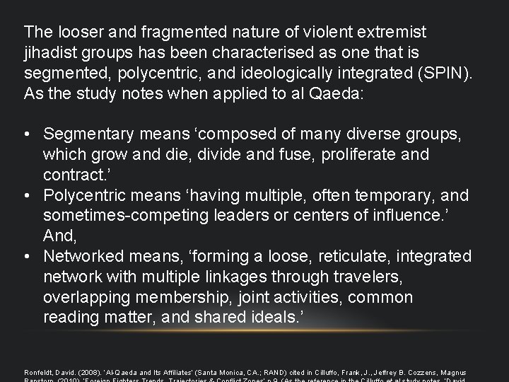 The looser and fragmented nature of violent extremist jihadist groups has been characterised as