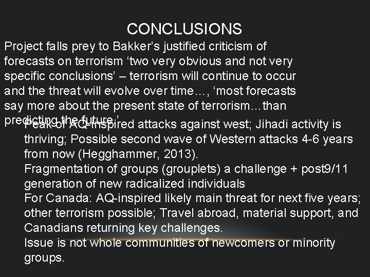 CONCLUSIONS Project falls prey to Bakker’s justified criticism of forecasts on terrorism ‘two very