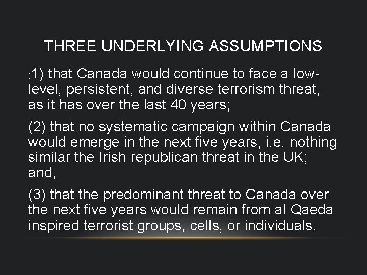THREE UNDERLYING ASSUMPTIONS 1) that Canada would continue to face a low level, persistent,