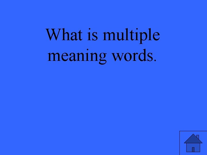 What is multiple meaning words. 