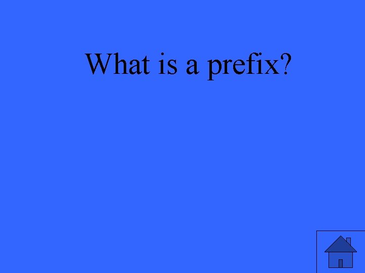 What is a prefix? 