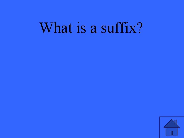 What is a suffix? 