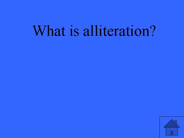 What is alliteration? 