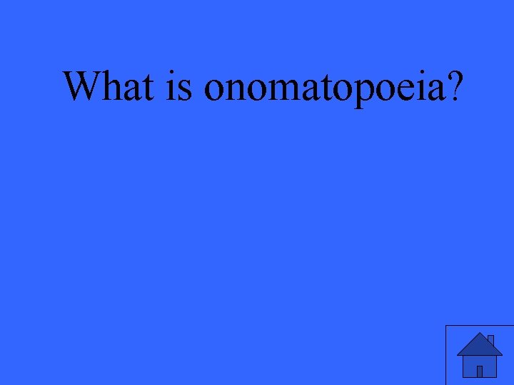 What is onomatopoeia? 