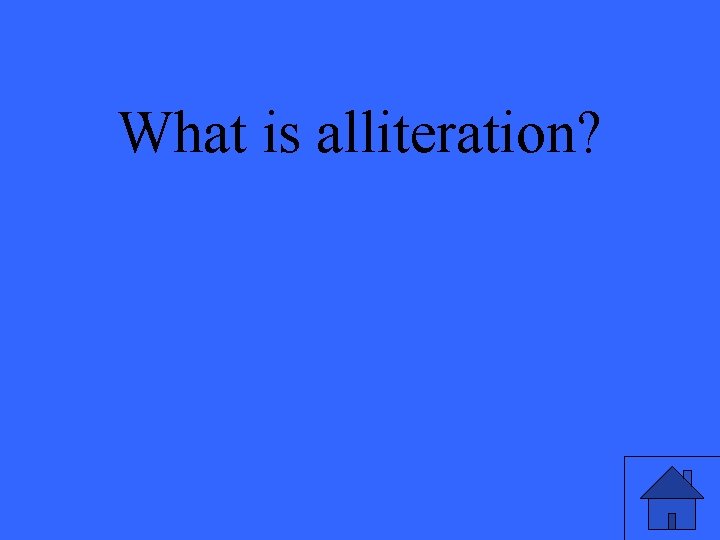 What is alliteration? 