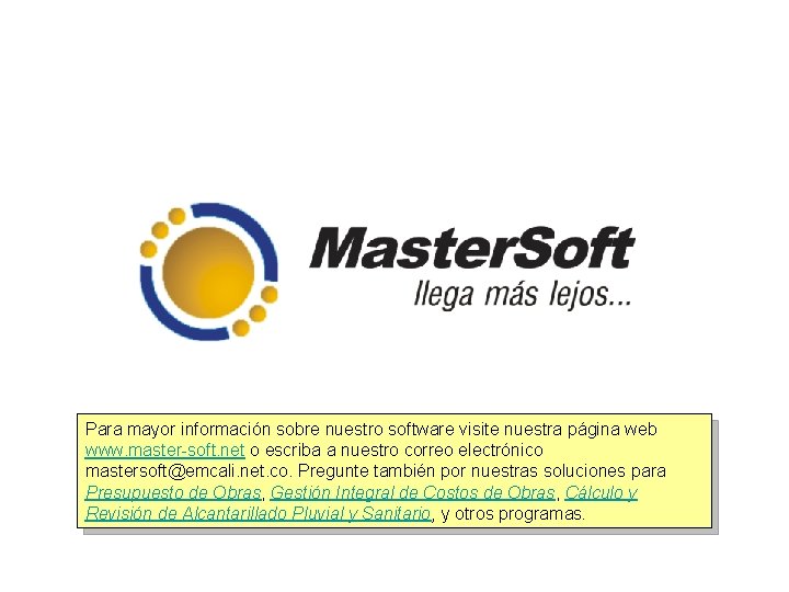 Para mayor información sobre nuestro software visite nuestra página web www. master-soft. net o
