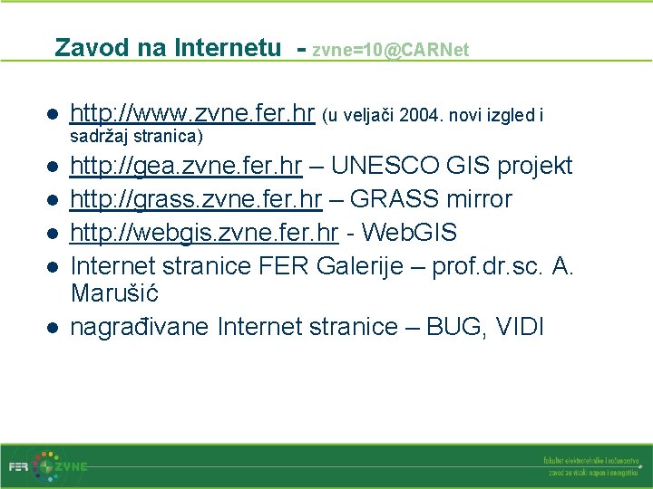 Zavod na Internetu - zvne=10@CARNet l http: //www. zvne. fer. hr (u veljači 2004.