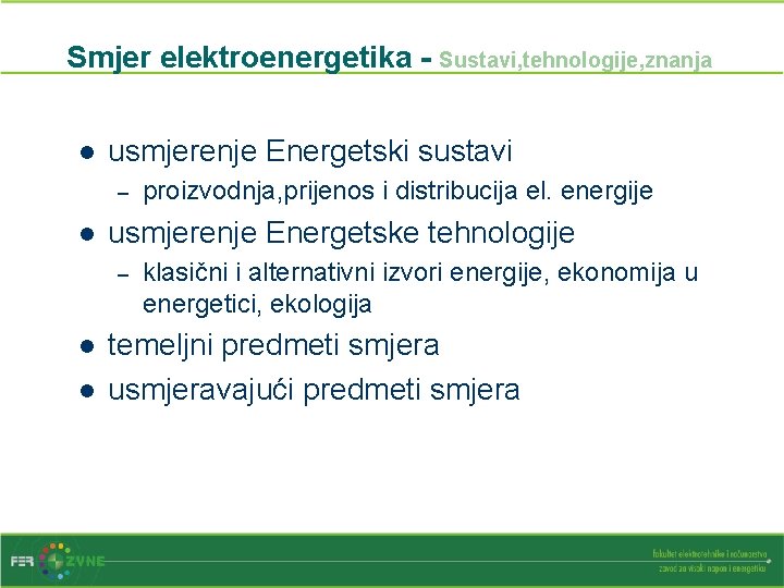 Smjer elektroenergetika - Sustavi, tehnologije, znanja l usmjerenje Energetski sustavi – l usmjerenje Energetske