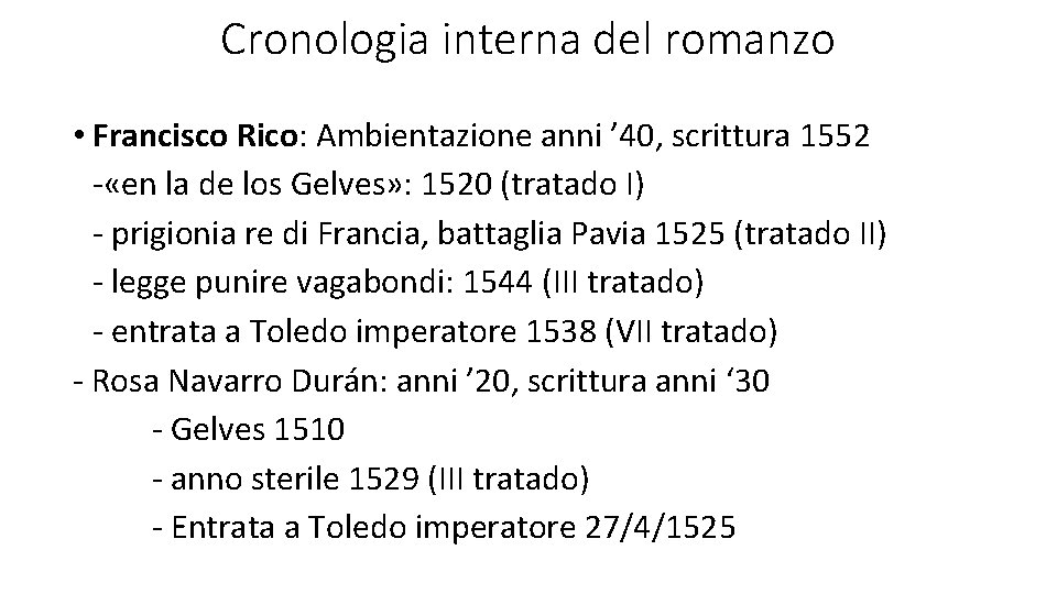 Cronologia interna del romanzo • Francisco Rico: Ambientazione anni ’ 40, scrittura 1552 -