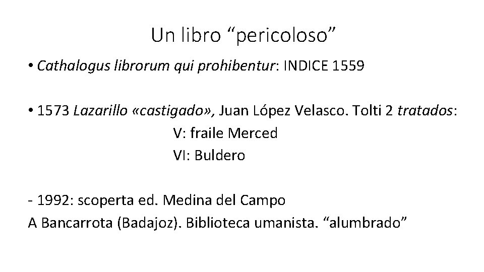 Un libro “pericoloso” • Cathalogus librorum qui prohibentur: INDICE 1559 • 1573 Lazarillo «castigado»