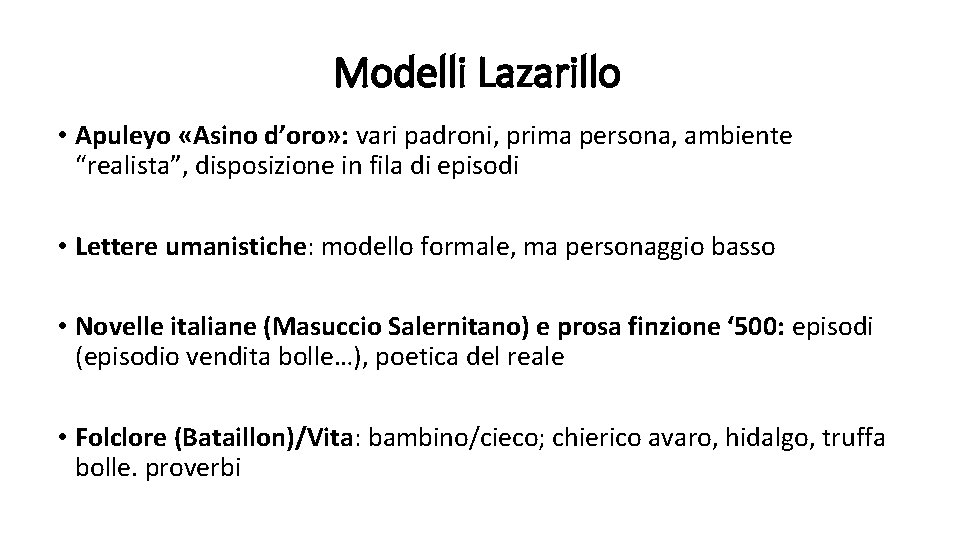 Modelli Lazarillo • Apuleyo «Asino d’oro» : vari padroni, prima persona, ambiente “realista”, disposizione