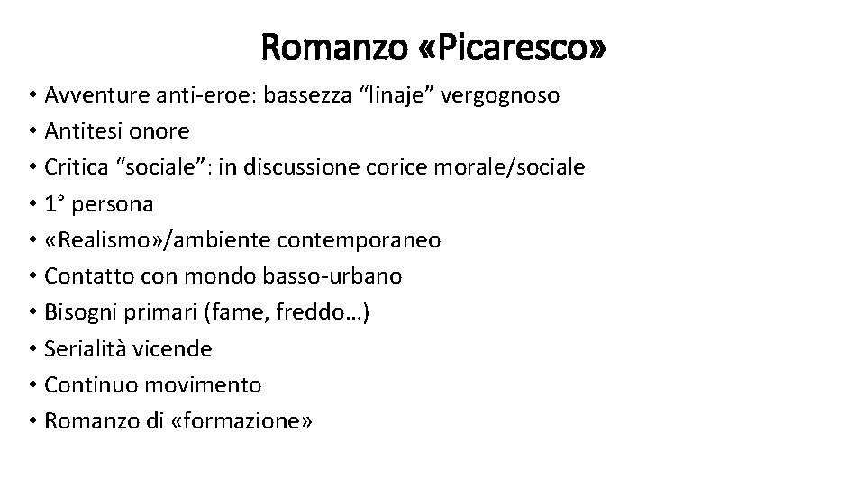 Romanzo «Picaresco» • Avventure anti-eroe: bassezza “linaje” vergognoso • Antitesi onore • Critica “sociale”: