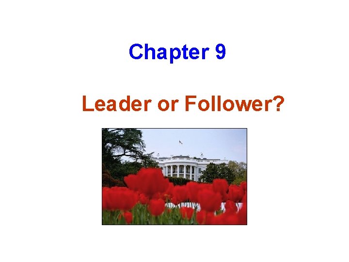 Chapter 9 Leader or Follower? 