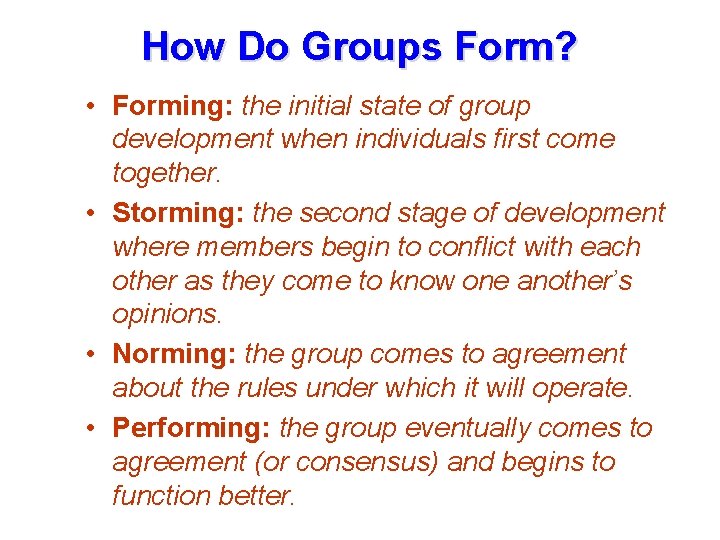 How Do Groups Form? • Forming: the initial state of group development when individuals