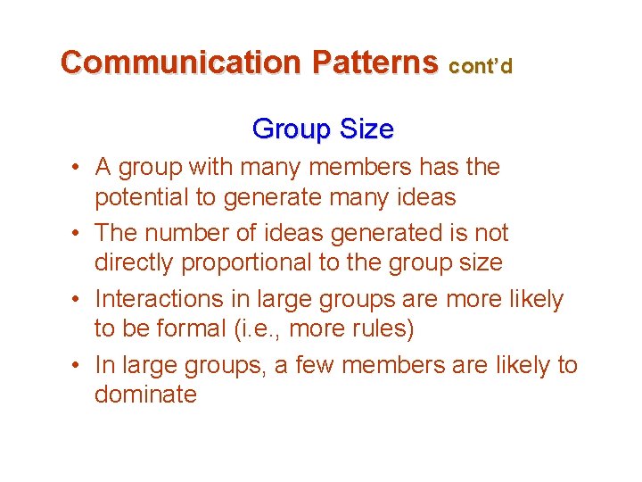 Communication Patterns cont’d Group Size • A group with many members has the potential
