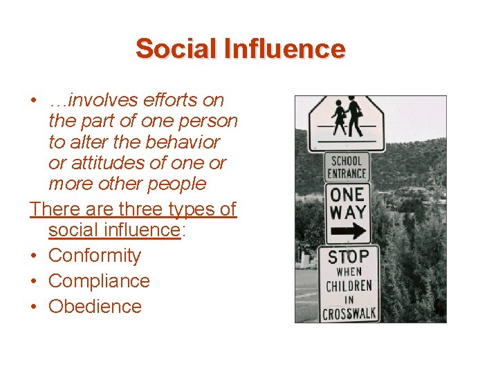 Social Influence • …involves efforts on the part of one person to alter the