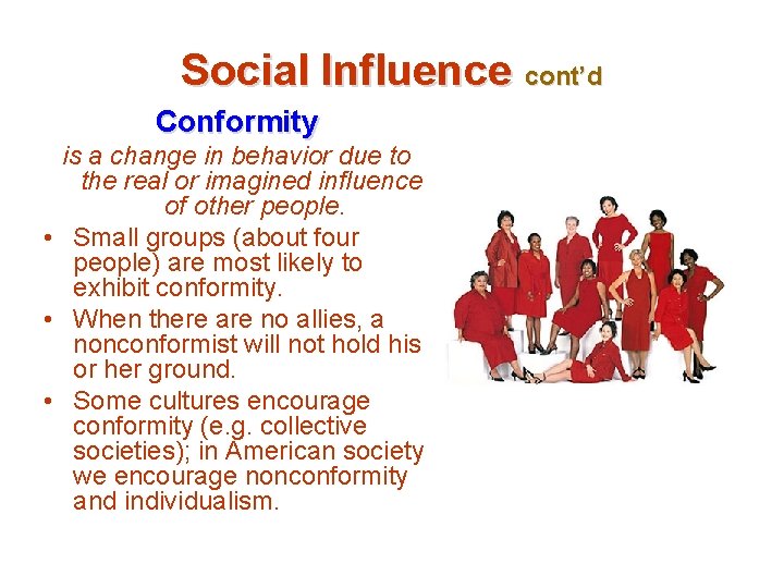 Social Influence cont’d Conformity is a change in behavior due to the real or