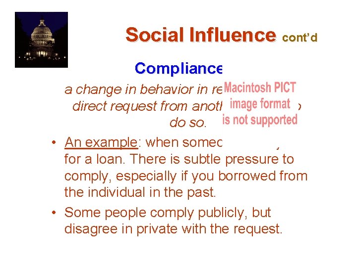 Social Influence cont’d Compliance a change in behavior in response to a direct request