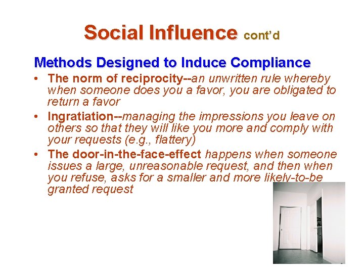Social Influence cont’d Methods Designed to Induce Compliance • The norm of reciprocity--an unwritten
